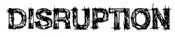 Disruption